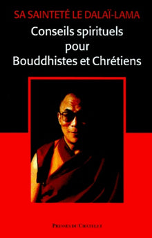 Conseils spirituels pour bouddhistes et chrétiens