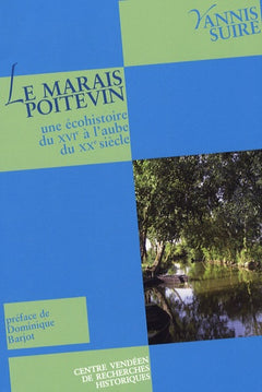 Le Marais poitevin - une écohistoire du XVIe à l'aube du XXe siècle