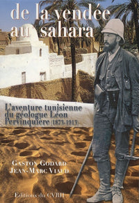 De la Vendée au Sahara - l'aventure tunisienne du géologue Léon Pervinquière (1873-1913)
