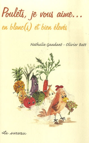 Poulets, je vous aime... en blanc(s) et bien élevés