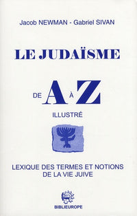 Le judaïsme de A à Z: Lexique des termes et notions de la vie juive