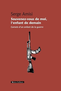 Souvenez-vous de moi, l'enfant de demain: Carnets d'un enfant de la guerre