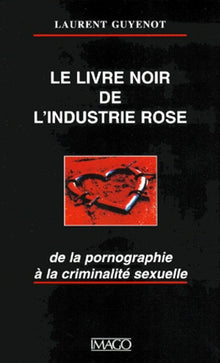 Le livre noir de l'industrie rose