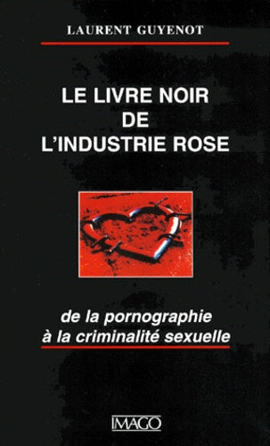 Le livre noir de l'industrie rose