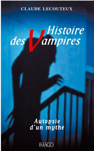 Histoires des vampires: Autopsie d'un mythe