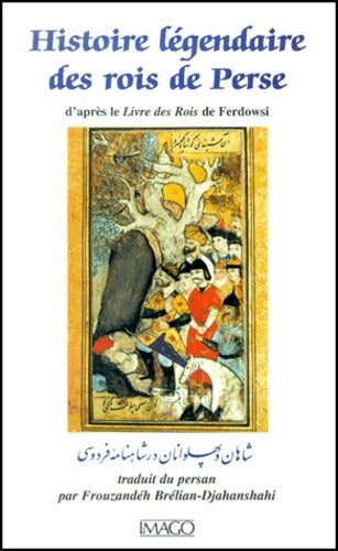 Histoire legendaire des rois de Perse