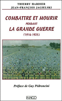 COMBATTRE ET MOURIR PENDANT LA GRANDE GUERRE (1914-1925)