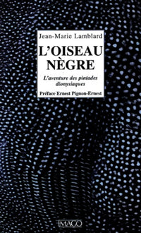 L'oiseau nègre. L'aventure des pintades dionysiaques