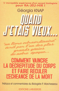 Quand j'étais vieux... Comment vaincre la decrépitude du corps..
