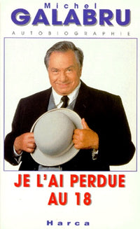Je l'ai perdue au 18: Autobiographie