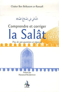COMPRENDRE ET CORRIGER LA SALâT, PLUS DE 300 QUESTIONS ET RéPONSES