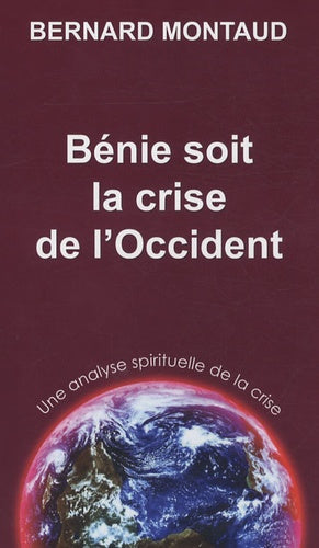 Bénie soit la crise de l'Occident: Une analyse spirituelle de la crise