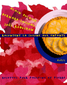 A. Ducasse, B. Loiseau, J. Robuchon racontent la cuisine aux enfants