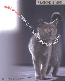 Miam Miaou : Conseils et recettes pour chat moderne