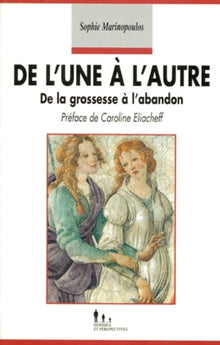 De l'une à l'autre - De la grossesse à l'abandon
