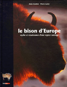 Le Bison d'Europe: Mythe et renaissance d'une espèce sauvage