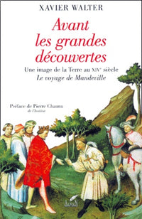 Avant les grandes découvertes, une image de la terre au XIVè siècle : le voyage de Mandeville