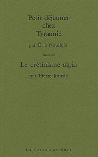 Petit déjeuner chez Tyrannie suivi de Le crétinisme alpin