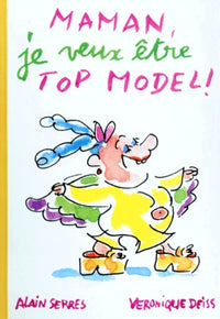 MAMAN, JE VEUX ETRE TOP MODEL !