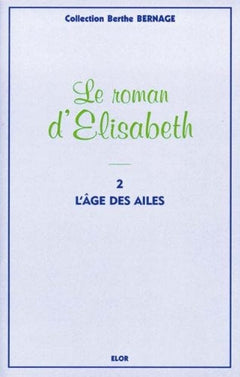 Le roman d'Elisabeth 2 - L'âge des ailes
