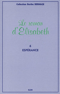 Le roman d'Elisabeth 6 - Espérance