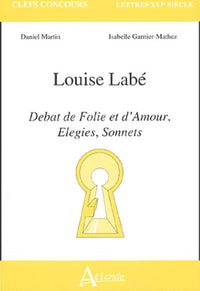 Louise Labe - Débat de folie et d'amour, élégies, sonnets