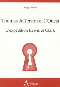 Thomas Jefferson et l'ouest - L'expédition Lewis et Clark
