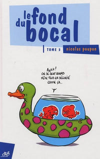 Le fond du bocal tome 3.