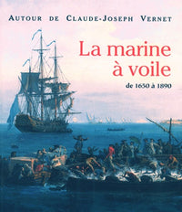 Autour de Claude-Joseph Vernet. La Marine à voile de 1650 à 1890