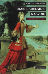 Marie-Adelaide de Savoie, mère de Louis XV