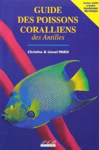 Guide des poissons coralliens des Antilles (inclus noms créoles Guadeloupe Martinique)
