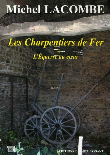 Les charpentiers de fer, Tome 1 : L'équerre au coeur