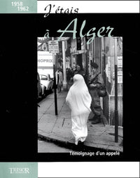J'étais à Alger : Témoignage d'un appelé
