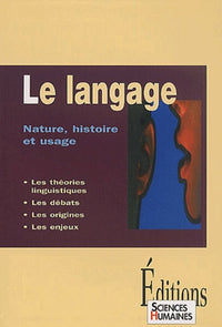 Le langage : Nature, histoire et usage
