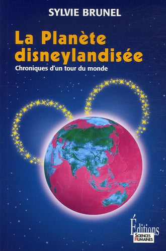 La Planète disneylandisée: Chronique d'un tour du monde