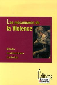 Les mécanismes de la Violence: Etats, institutions, individu
