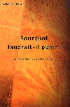 Pourquoi faudrait-il punir ? : Sur l'abolition du système pénal