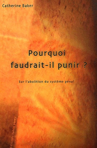 Pourquoi faudrait-il punir ? : Sur l'abolition du système pénal