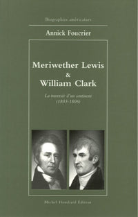 Meriwether Lewis & William Clark: La traversée d'un continent 1803-1806