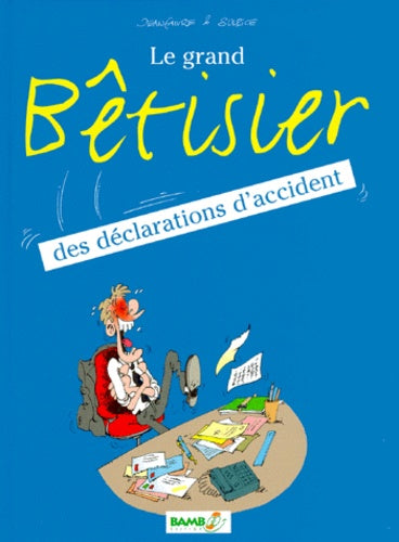 Le grand bêtisier des déclarations d'accident, tome 1