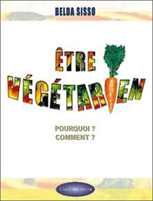 Etre végétarien pourquoi ? comment ?