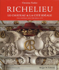 Richelieu Le Château & la Cité idéale