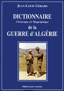 Dictionnaire historique et biographique de la guerre d'Algérie