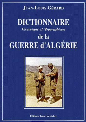 Dictionnaire historique et biographique de la guerre d'Algérie