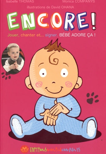 Encore ! : Jouer, chanter et... signer : bébé adore ça