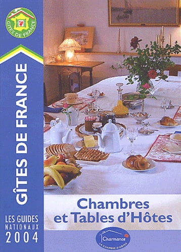 Gîtes de France : Chambres et tables d'hôtes 2004