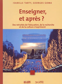 Enseigner, et après ? des retraités de l'éducation, de la recherche et de la culture s'expriment