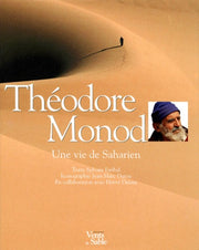 Théodore Monod : Une vie de Saharien