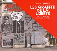 Les graffiti de la liberté: Sur les murs du printemps égyptien