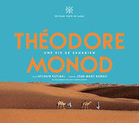 Théodore Monod : Une vie de Saharien